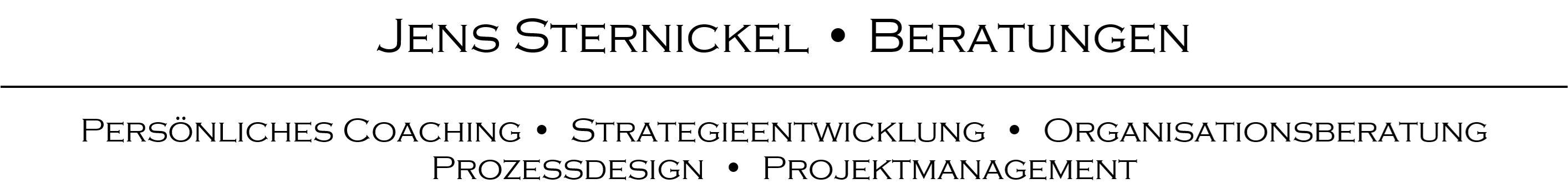 Jens Sternickel • Beratungen – Persönliches Coaching • Strategieentwicklung • Organisationsberatung Prozessdesign • Projektmanagement